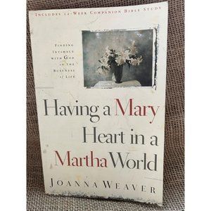 Having A Mary Heart In A Martha World by Joanna Weaver, Paperback, Christian
